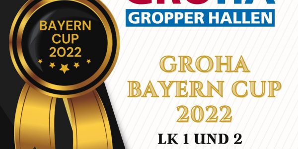 GROHA BAYERN CUP 2022 – LK 1/2
